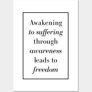 Awakening to suffering through awareness leads to freedom - Life quote Posters and Art